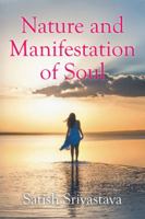 Nature and Manifestation of Soul 1504996534 Book Cover