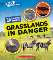 Grasslands in Danger (A True Book: The Earth at Risk) (A True Book (Relaunch)) 154610206X Book Cover