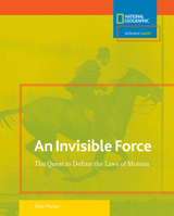 Science Quest: Invisible Force: The Quest to Define the Laws of Motion (Science Quest) 0792255399 Book Cover