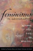 Feminisms in Geography: Rethinking Space, Place, and Knowledges 074253829X Book Cover