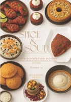 Spice & Soule: Unearthing Hidden Gems of Indian Cuisine from Every Corner of the Nation. Volume 2 B0FFMVH1Y9 Book Cover