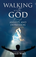 Walking with God through Anxiety and Depression: A Personal Guide 099479956X Book Cover
