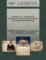 Pullman Co v. Jenkins U.S. Supreme Court Transcript of Record with Supporting Pleadings 1270295454 Book Cover