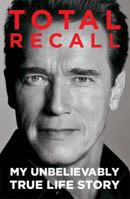 Total Recall: My Unbelievably True Life Story 1849839735 Book Cover
