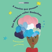 A menina que pensava – Das Mädchen voller Gedanken: (Bilingual Português Brasil - Deutsch / Portugiesisch - Alemão, Paperback) (Bilingual Português BR-Deutsch DE) (German Edition) 3969380057 Book Cover