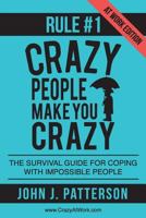 Rule # 1 - Crazy People Make You Crazy (at Work Edition): The Survival Guide for Coping with Impossible People 0986194212 Book Cover