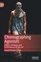 Choreographing Agonism: Politics, Strategies and Performances of the Left 3030794458 Book Cover