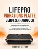 LIFEPRO VIBRATIONS PLATTE BENUTZERHANDBUCH: Die vollständige Schritt-für-Schritt-Anleitung für Gewichtsverlust, Muskelregeneration, ... und maximale Ergebnisse B0H6YCFCQC Book Cover