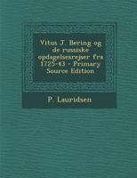 Vitus J. Bering og de russiske opdagelsesrejser fra 1725-43 1017216207 Book Cover