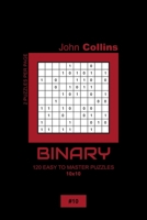 Binary - 120 Easy To Master Puzzles 10x10 - 10 B084DGNH16 Book Cover