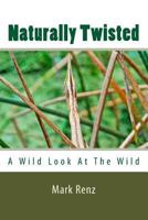 Naturally Twisted: A Wild Look at the Wild 1522829148 Book Cover