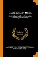 Management by Maxim: Creating Business Driven Information Technology Infrastructures 1376176335 Book Cover