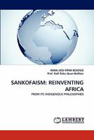 SANKOFAISM: REINVENTING AFRICA: FROM ITS INDIGENOUS PHILOSOPHIES 3844300457 Book Cover