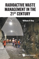 Radioactive Waste Management in the 21st Century 9811230080 Book Cover