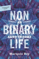 Nonbinary Life: An Autotheory (Transgender Theory) 1350588946 Book Cover