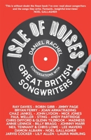 Isle of Noises: Conversations with Great British Songwriters 1447226771 Book Cover