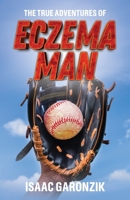 The True Adventures of Eczema Man 1658322614 Book Cover