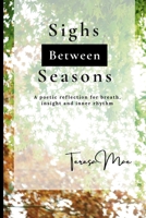 Sighs Between Seasons: A poetic reflection for breath, insight and inner rhythm B0FJ1Y4NH9 Book Cover
