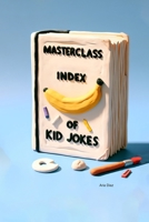 The MasterClass Index of Kid Jokes 1779665725 Book Cover