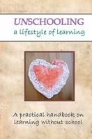 Unschooling: A Lifestyle of Learning 0557108535 Book Cover
