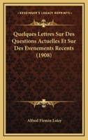 Quelques Lettres Sur Des Questions Actuelles: Et Sur Des Evenements Recents 1167605802 Book Cover