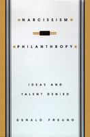 Narcissism and Philanthropy: Ideas and Talent Denied 0670864684 Book Cover