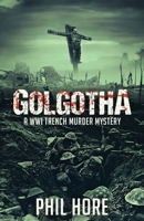 Golgotha: A WWI trench murder mystery 1922311162 Book Cover