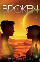 Broken: A Romantic Science Fiction Eco Adventure (Arcadia) 1067013911 Book Cover