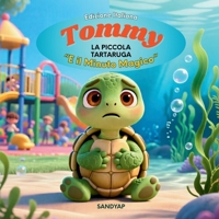 TOMMY LA PICCOLA TARTARUGA "E IL MINUTO MAGICO" (Edizione Italiana): Regalo perfetto per bambini (Italian Edition) B0GCZND1M8 Book Cover