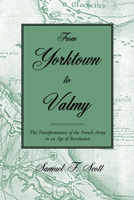 From Yorktown to Valmy: The Transformation of the French Army in an Age of Revolution 0870816381 Book Cover