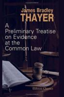 A Preliminary Treatise On Evidence at the Common Law 101565746X Book Cover