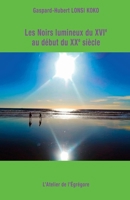 Les Noirs lumineux du XVIe au début du XXe siècle B08N3K5D8R Book Cover