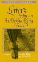 Letters from an Understanding Friend: Jesus on the Way to Jerusalem 0896224139 Book Cover