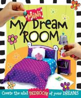 My Mini Dream Room: Create the Mini Bedroom of Your Dreams! 1584111321 Book Cover