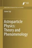 Astroparticle Physics: Theory and Phenomenology 9462392420 Book Cover