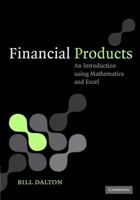 Financial Products: An Introduction using Mathematics and Excel 0521682223 Book Cover