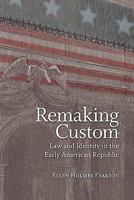 Remaking Custom: Law and Identity in the Early American Republic 0813930782 Book Cover