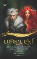 Eternal Love - The Saga of the Divine Forest Kingdom B0CR6WQ2JL Book Cover