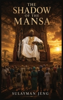 The Shadow of the Mansa: A Novel of Fear, Courage, and the Liberating Force of Solidarity 1808960025 Book Cover