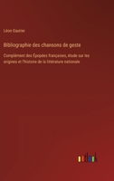 Bibliographie des chansons de geste: Complément des Épopées françaises, étude sur les origines et l'histoire de la littérature nationale 3385017874 Book Cover