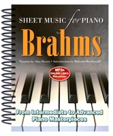 Brahms: Sheet Music for Piano: From Intermediate to Advanced; Over 25 Masterpieces 1783614242 Book Cover