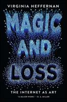 Magic and Loss: The Internet as Art 1439191700 Book Cover
