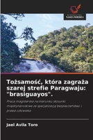 Tozsamosc, która zagraza szarej strefie Paragwaju: "brasiguayos". (Polish Edition) 620954603X Book Cover