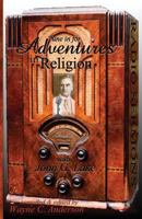 Adventures In Religion: Radio Sermons by John Graham Lake 1542718716 Book Cover