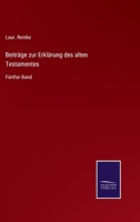 Beiträge zur Erklärung des alten Testamentes: Fünfter Band 3375069294 Book Cover