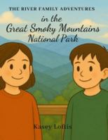 The River Family Adventures in the Great Smoky Mountains National Park B0G3NWT964 Book Cover
