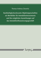 Nachhaltigkeitsrelevante Objekteigenschaften als Wertbilder für Immobilieninvestments und ihre möglichen Auswirkungen auf das Immobilienfinanzierungsgeschäft 3832551271 Book Cover