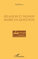 Religion et monde arabe en question (Pensée Religieuse Et Philosophique Arabe) (French Edition) 2343137560 Book Cover