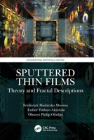 Sputtered Thin Films: Theory and Fractal Descriptions 0367513609 Book Cover