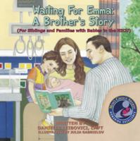 Waiting For Emma: A Brother's Story: (For Siblings and Families with Babies in the NICU) 0985793937 Book Cover